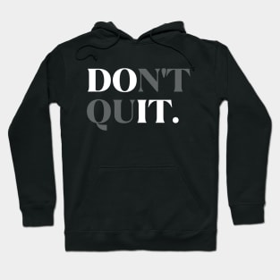 Don't Quit Hoodie